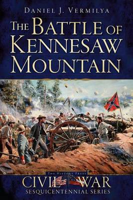 The The Battle of Kennesaw Mountain by Daniel J Vermilya