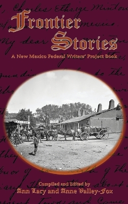 Frontier Stories: A New Mexico Federal Writers' Project Book by Ann Lacy