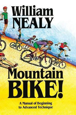 Mountain Bike!: A Manual of Beginning to Advanced Technique book