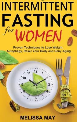 Intermittent Fasting for Women: The Complete Guide to Women's Wellness book