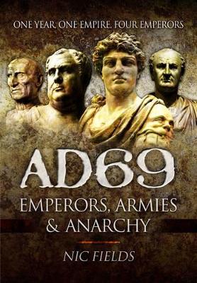 AD69: Emperors, Armies and Anarchy by Nic Fields