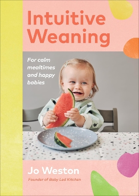 Intuitive Weaning: For calm mealtimes and happy babies book