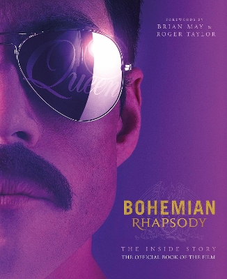 Bohemian Rhapsody - The Inside Story: The Official Book of the Film book