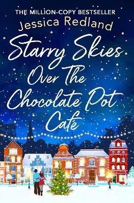 Starry Skies Over The Chocolate Pot Cafe: A heartwarming festive read to curl up with by Jessica Redland