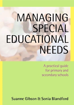 Managing Special Educational Needs: A Practical Guide for Primary and Secondary Schools by Suanne Gibson