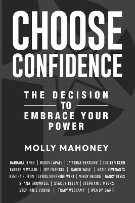 Choose Confidence: The Decision to Embrace Your Power book