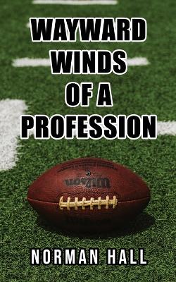 Wayward Winds of a Profession by Norman Hall