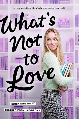 What's Not to Love by Emily Wibberley