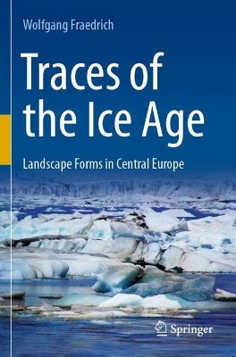 Traces of the Ice Age: Landscape Forms in Central Europe book