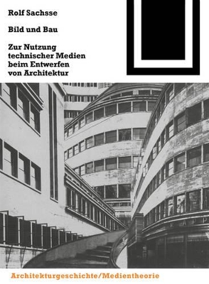 Bild und Bau: Zur Nutzung technischer Medien beim Entwerfen von Architektur book