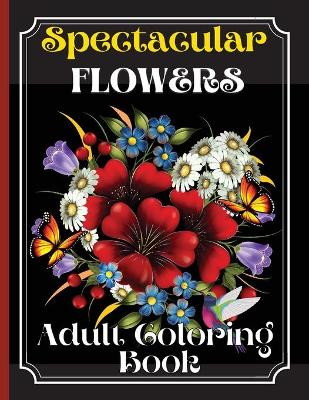 Flowers Coloring Book: Coloring Book Featuring Beautiful Flower Desings, Patterns and A Variety Of Flowers Designs book