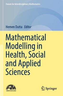 Mathematical Modelling in Health, Social and Applied Sciences by Hemen Dutta