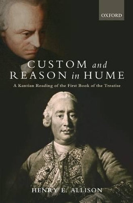 Custom and Reason in Hume by Henry E. Allison