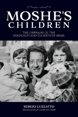 Moshe's Children: The Orphans of the Holocaust and the Birth of Israel book