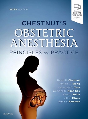 Chestnut's Obstetric Anesthesia: Principles and Practice by David H. Chestnut