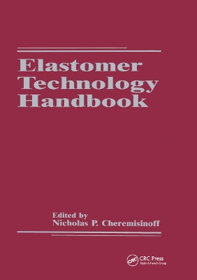 Elastomer Technology Handbook by Nicholas P. Cheremisinoff