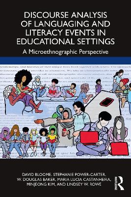 Discourse Analysis of Languaging and Literacy Events in Educational Settings: A Microethnographic Perspective book