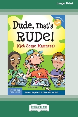 Dude, That's Rude!: (Get Some Manners) [Standard Large Print 16 Pt Edition] book