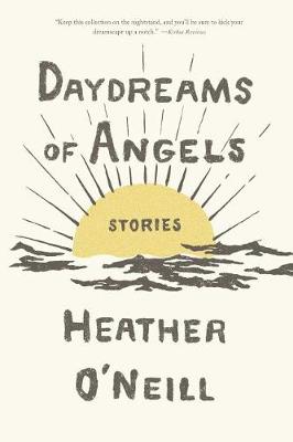 Daydreams of Angels by Heather O'Neill