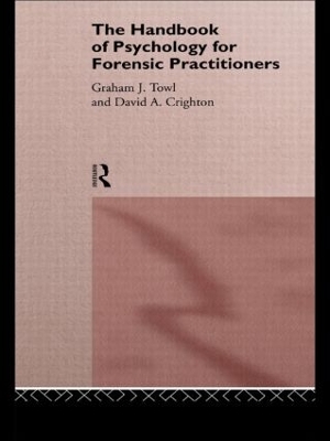 The Handbook of Psychology for Forensic Practioners by David A. Crighton