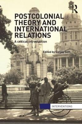 Postcolonial Theory and International Relations by Sanjay Seth