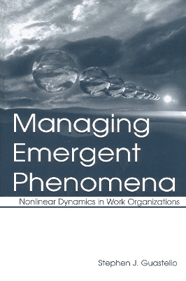 Managing Emergent Phenomena by Stephen J. Guastello