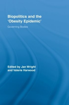Biopolitics and the 'Obesity Epidemic' by Jan Wright