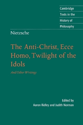 Nietzsche: The Anti-Christ, Ecce Homo, Twilight of the Idols: And Other Writings by Aaron Ridley