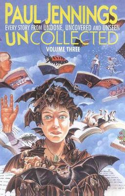 Uncollected 3: Omnibus Edition Containing Undone, Uncovered and Unseen by Paul Jennings