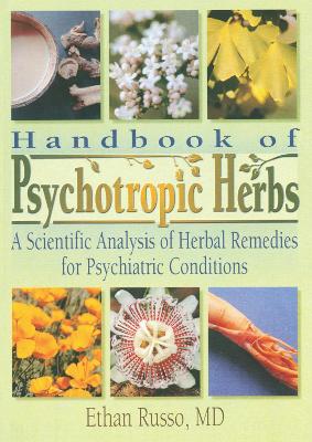 Handbook of Psychotropic Herbs by Ethan B Russo