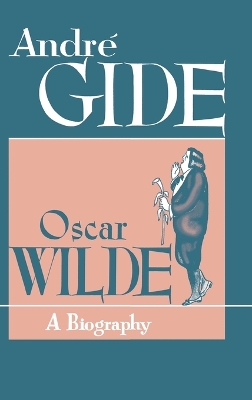 Oscar Wilde: A Biography by Andre Gide