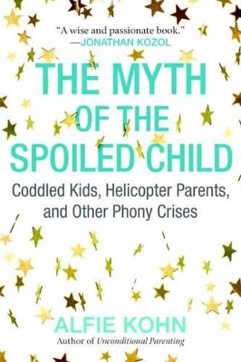 The Myth of the Spoiled Child by Alfie Kohn