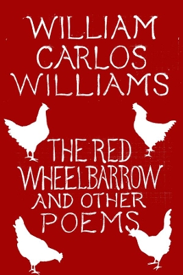 Red Wheelbarrow & Other Poems by William Carlos Williams