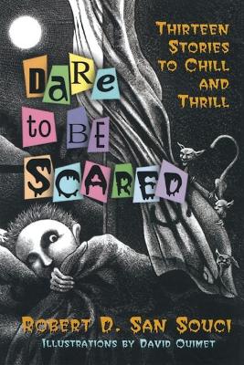 Dare to Be Scared by Robert D San Souci