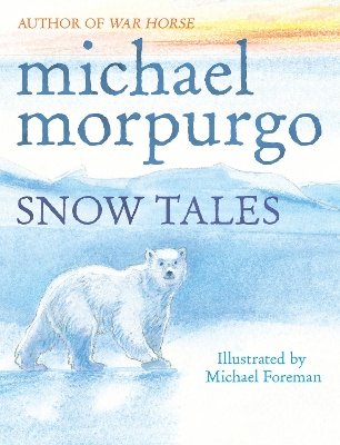 The Snow Tales (Rainbow Bear and Little Albatross) by Michael Foreman