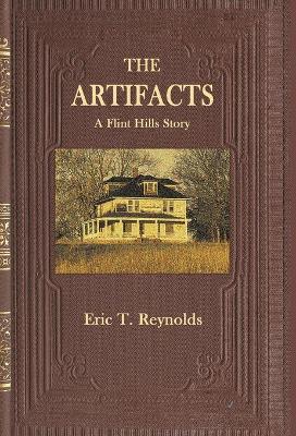 The Artifacts: A Flint Hills Story by Eric T Reynolds