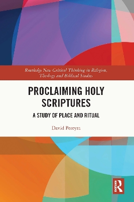 Proclaiming Holy Scriptures: A Study of Place and Ritual by David H. Pereyra