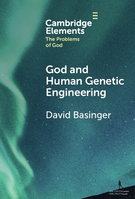 God and Human Genetic Engineering by David Basinger