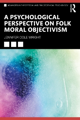 A Psychological Perspective on Folk Moral Objectivism by Jennifer Cole Wright