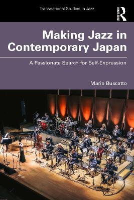 Making Jazz in Contemporary Japan: A Passionate Search for Self-Expression book