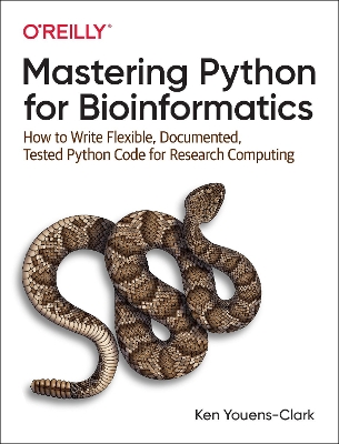 Mastering Python for Bioinformatics: How to Write Flexible, Documented, Tested Python Code for Research Computing book