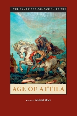 The Cambridge Companion to the Age of Attila by Michael Maas