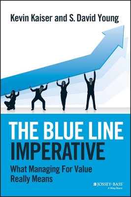 The Blue Line Imperative: What Managing for Value Really Means book