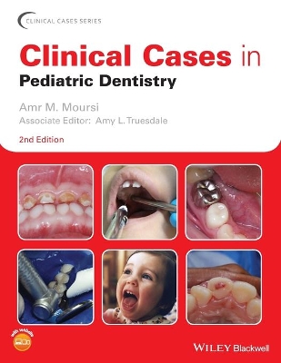 Clinical Cases in Pediatric Dentistry by Amr M. Moursi