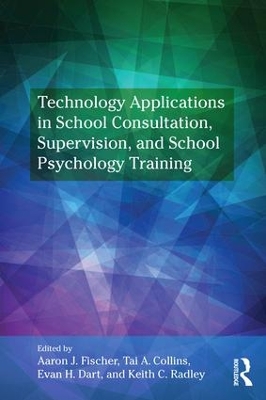 Technology Applications in School Psychology Consultation, Supervision, and Training book