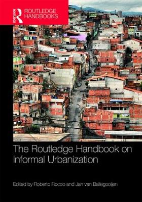 Routledge Handbook on Informal Urbanisation by Roberto Rocco