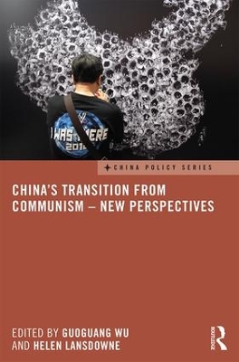 China's Transition from Communism - New Perspectives by Guoguang Wu