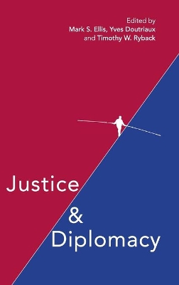 Justice and Diplomacy by Mark S. Ellis
