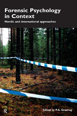 Forensic Psychology in Context: Nordic and International Approaches by P.A. Granhag