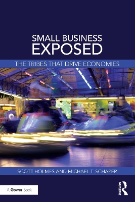 Small Business Exposed: The Tribes That Drive Economies by Scott Holmes
